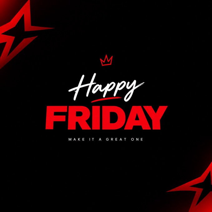 A black graphic with red star designs and a small crown icon features the text 'Happy FRIDAY' in white and red, with 'MAKE IT A GREAT ONE' underneath.