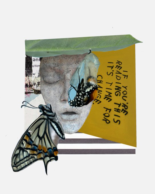 A mixed-media collage showing a pale face with closed eyes, a yellow leaf with handwritten text 'IF YOU'RE READING THIS IT'S TIME FOR CHANGE', and two butterflies.
