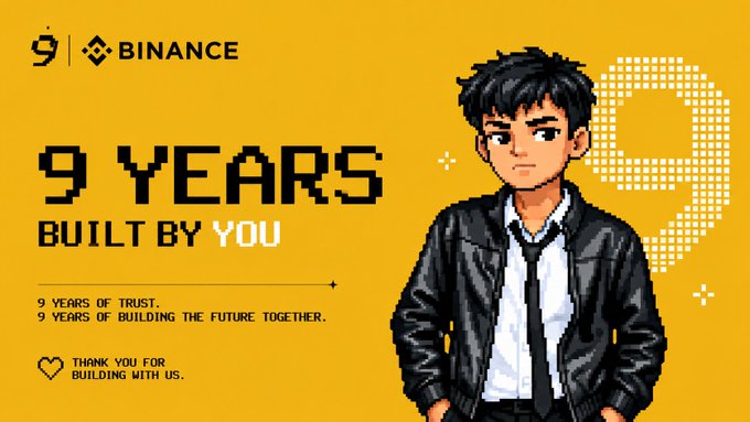 A Binance 9th anniversary banner reading '9 YEARS BUILT BY YOU - 9 YEARS OF TRUST, 9 YEARS OF BUILDING THE FUTURE TOGETHER' with a pixel-art character in a black jacket.