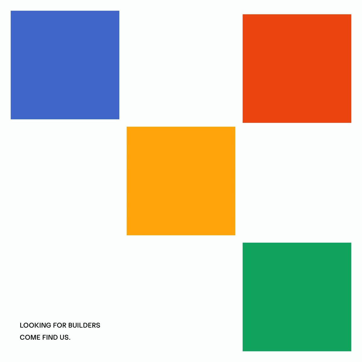 The image shows four colored squares (blue, red, orange, and green) arranged in a staggered pattern, with text at the bottom reading "LOOKING FOR BUILDERS COME FIND US." The colorful geometric design visually reinforces the post's call to connect with builders who are working on experimental, unconventional projects.