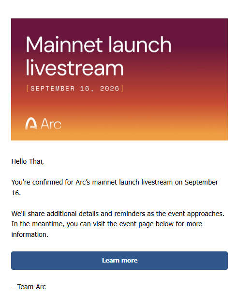 A confirmation email from 'Team Arc' addressed to 'Thai' confirming their attendance at Arc's mainnet launch livestream on September 16, 2026, with a 'Learn more' button.
