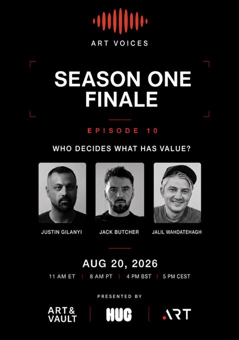 Promotional poster for 'ART VOICES Season One Finale, Episode 10: Who Decides What Has Value?' featuring Justin Gilanyi, Jack Butcher, and Jalil Wahdatehagh, scheduled for August 20, 2026, presented by Art & Vault, HUG, and ART.