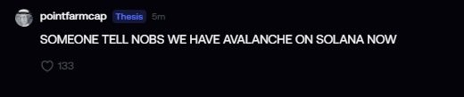 The image contains a tweet from @pointfarmcap posted on the "Thesis" account that reads "SOMEONE TELL NOBS WE HAVE AVALANCHE ON SOLANA NOW" with 133 likes.

The tweet appears to be a playful shoutout referencing "nobody" (likely a person with that handle), with the accompanying post expressing respect to @pointfarmcap.