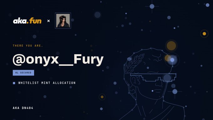 The image is a digital confirmation card from aka.fun showing "WHITELIST MINT ALLOCATION" for the AKA DN404 mint under the username @onyx__Fury, with the text "THERE YOU ARE." and "WL SECURED" prominently displayed. It visually celebrates the user securing their whitelist spot, matching the post's announcement about whitelist eligibility for the AKA DN404 mint.