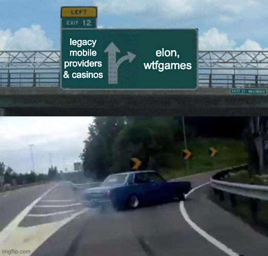 A meme showing a highway exit sign reading 'LEFT EXIT 12' with modified text directing 'legacy mobile providers & casinos' straight and 'elon, wtfgames' to the right, above an image of a car veering off the road.