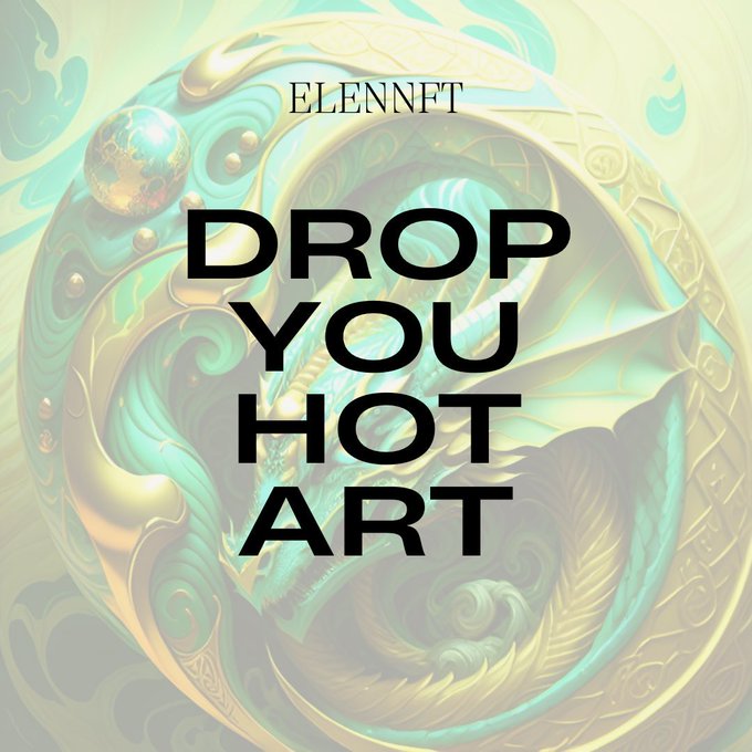 A promotional graphic with teal and gold ornate dragon artwork, displaying the text 'ELENNFT' at the top and 'DROP YOU HOT ART' in large black letters in the center.