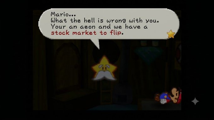 A scene from Paper Mario shows a Star Spirit speaking in a speech bubble that reads: 'Mario... What the hell is wrong with you. Your an aeon and we have a stock market to flip.'
