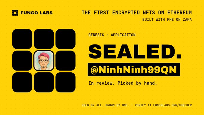 A yellow graphic for Fungo Labs describing 'THE FIRST ENCRYPTED NFTS ON ETHEREUM BUILT WITH FHE ON ZAMA,' showing a 3x3 grid with a highlighted NFT of a cartoon character with pink hair, labeled 'SEALED. @NinhNinh99QN' with 'In review. Picked by hand.' and a verification URL.