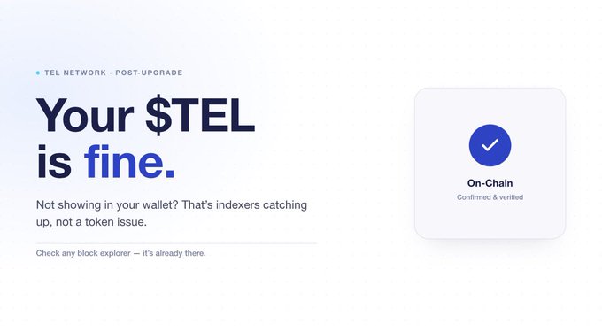 A graphic from TEL Network's post-upgrade communications featuring the message "Your $TEL is fine," explaining that tokens not appearing in wallets like Trust Wallet is due to indexer delays rather than token issues, with an "On-Chain: Confirmed & verified" badge and a note directing users to check any block explorer.
