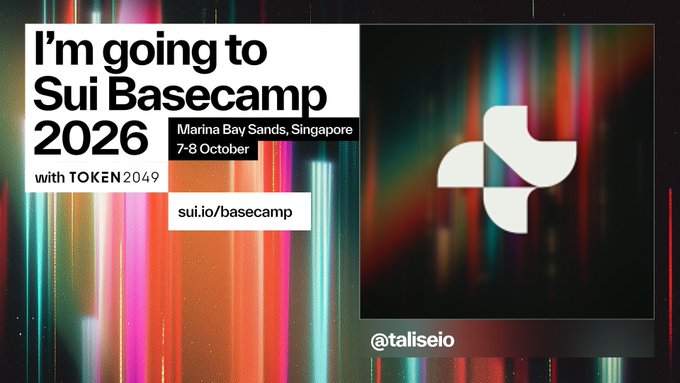 A promotional graphic reads 'I'm going to Sui Basecamp 2026, Marina Bay Sands, Singapore 7-8 October with TOKEN2049, sui.io/basecamp' alongside the Sui logo and '@taliseio'.