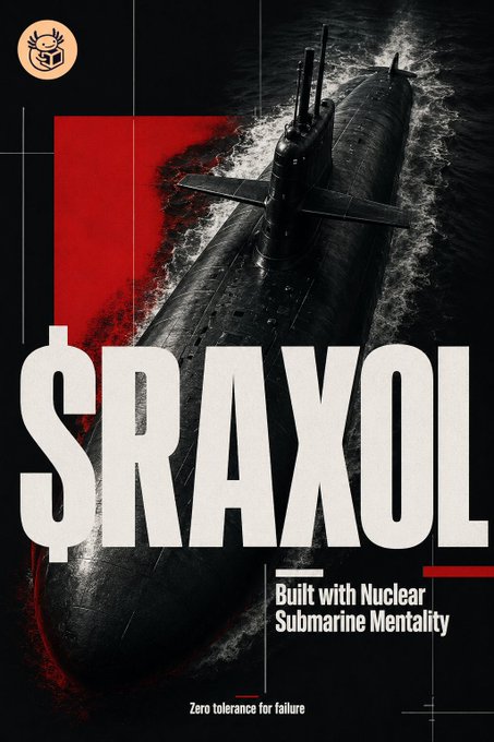 A dark promotional poster features a submarine with the large white text '$RAXOL', accompanied by the phrases 'Built with Nuclear Submarine Mentality' and 'Zero tolerance for failure'.
