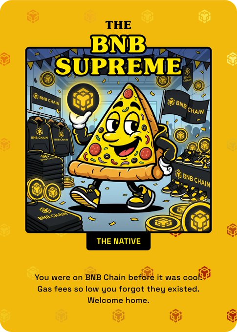 A yellow card with a cartoon pizza character and text promoting Bitcoin, "TheBNB Supreme", and "You were on BNB Chain before it was cool. Gas fees so low you forgot them. Welcome home."
