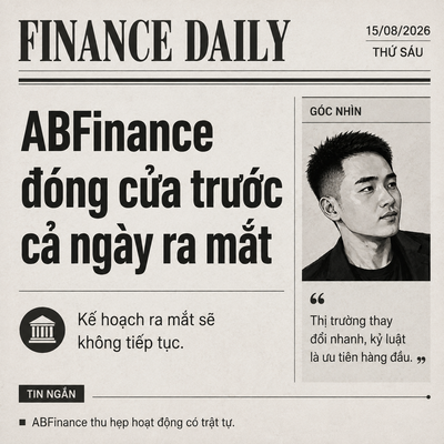A Vietnamese-language "Finance Daily" newspaper front page dated 15/08/2026 (Thursday) features the headline "ABFinance đóng cửa trước cả ngày ra mắt" (ABFinance shuts down before its launch date), with a sub-bullet noting "Kế hoạch ra mắt sẽ không tiếp tục" (the launch plan will not continue) and an opinion column quote reading "Thị trường thay đổi nhanh, kỷ luật là ưu tiên hàng đầu" (Markets change fast; discipline is the top priority). The page accompanies reporting on ABFinance's pre-launch shutdown announced by former Bybit Co-CEO Helen Liu.