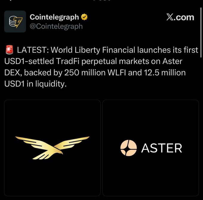 A screenshot of a Cointelegraph tweet announcing that World Liberty Financial has launched its first USD1-settled TradFi perpetual markets on the Aster DEX, backed by 250 million WLFI and 12.5 million USD1 in liquidity. The image supports the post's point that $ASTER's setup is gaining traction, as the platform continues to attract major liquidity commitments and remains a top perp DEX with ~$41.7B in 30-day volume.