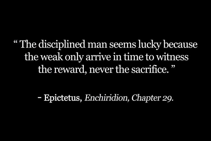 Inspirational quote on black background: 'The disciplined man seems lucky because the weak only arrive in time to witness the reward, never the sacrifice.' — Epictetus, Enchiridion, Chapter 29.