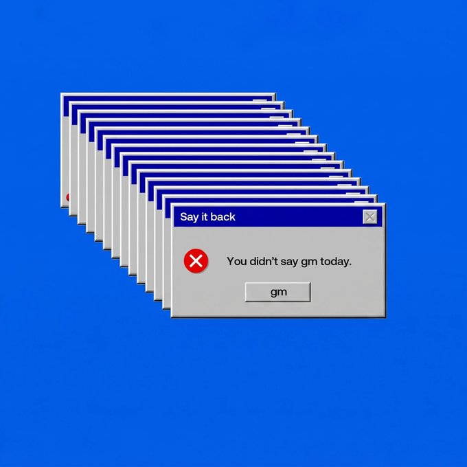 A digital art piece showing a cascading stack of classic Windows error dialog boxes, with the front box titled "Say it back" and displaying the message "You didn't say gm today." above a "gm" button.