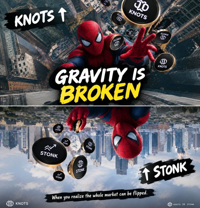Meme graphic using the Spider-Man gravity-defying scene with text 'GRAVITY IS BROKEN', 'KNOTS ↑', and '↑ STONK', noting 'When you realize the whole market can be flipped.'