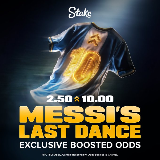 A Stake promotional ad features a glowing blue and white Argentina-style soccer jersey with the number 10 and an upward arrow, promoting "Messi's Last Dance" with boosted odds from 2.50 to 10.00. The accompanying post from a former defender endorss the "Messi first goalscorer" boosted odds promotion on Stake.com.