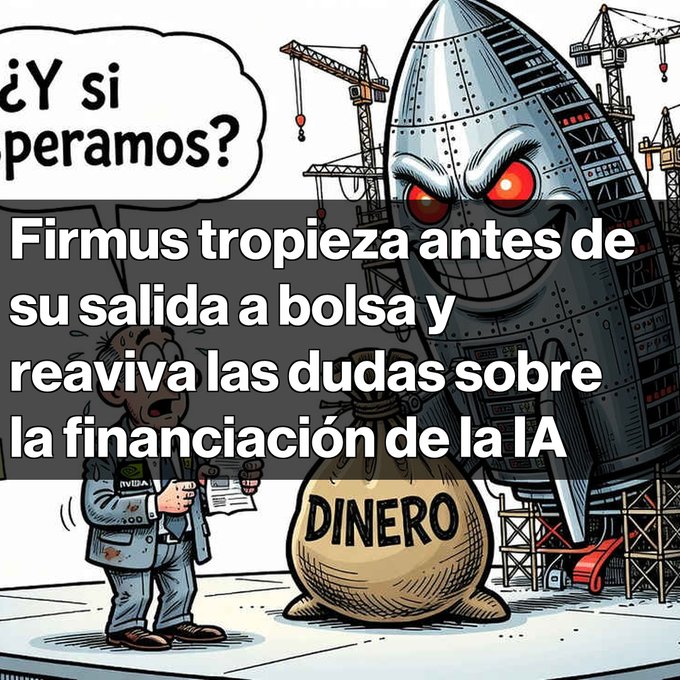 A Spanish cartoon illustration with text '¿Y si esperamos?' and 'Firmus tropieza antes de su salida a bolsa y reaviva las dudas sobre la financiación de la IA' showing a businessman, an AI robot, and a money bag labeled 'DINERO'.