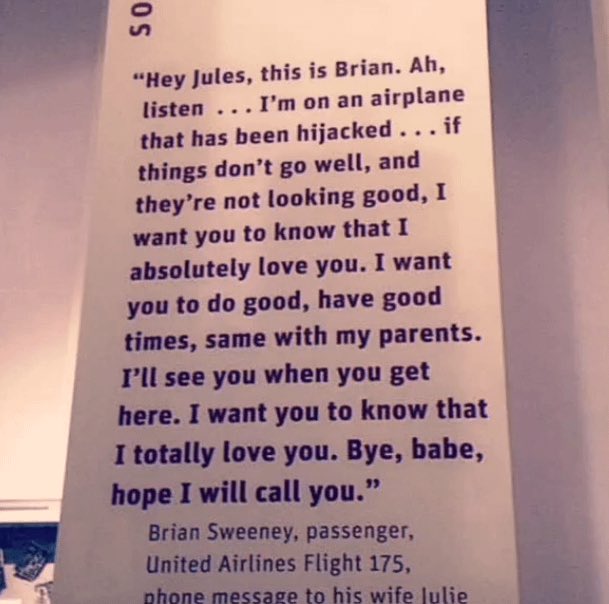 A museum display showing Brian Sweeney's final phone message to his wife Julie from United Airlines Flight 175, reading in part: 'Hey Jules, this is Brian. Ah, listen... I'm on an airplane that has been hijacked... I absolutely love you. Bye, babe, hope I will call you.'