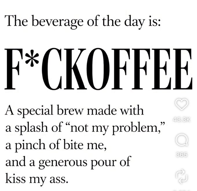 A humorous meme graphic featuring the text 'The beverage of the day is: F*CKOFFEE', described as 'A special brew made with a splash of "not my problem," a pinch of bite me, and a generous pour of kiss my ass.'
