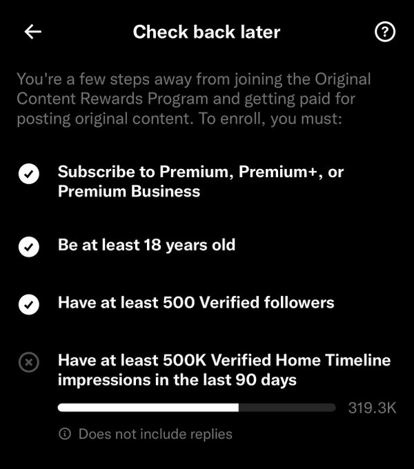 A Twitter/X 'Check back later' screen showing eligibility requirements for the Original Content Rewards Program, noting the user needs 500K Verified Home Timeline impressions (currently at 319.3K) in the last 90 days.