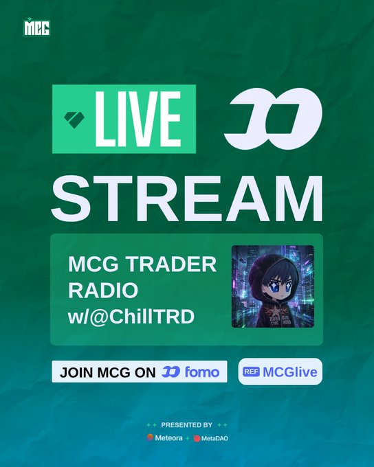 A promotional graphic for a LIVE STREAM event titled 'MCG TRADER RADIO w/@ChillTRD' presented by Meteora and MetaDAO, featuring join links via Fomo and reference code MCGlive.
