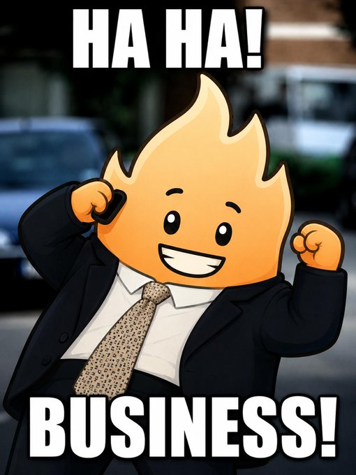 A meme featuring a flame-headed cartoon character in a business suit cheering, with the caption "HA HA! BUSINESS!".