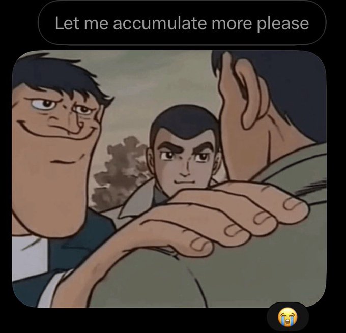 A meme featuring a screenshot from an anime showing three male characters with devious grins, overlaid with the caption "Let me accumulate more please" at the top and a crying emoji in the bottom right corner.