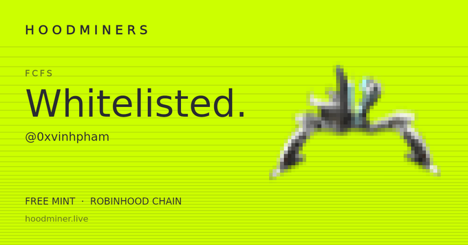A bright neon green graphic reading 'HOODMINERS', 'FCFS Whitelisted.', '@0xvinhpham', 'FREE MINT · ROBINHOOD CHAIN', and 'hoodminer.live', featuring a glitch-style hooded character on the right.