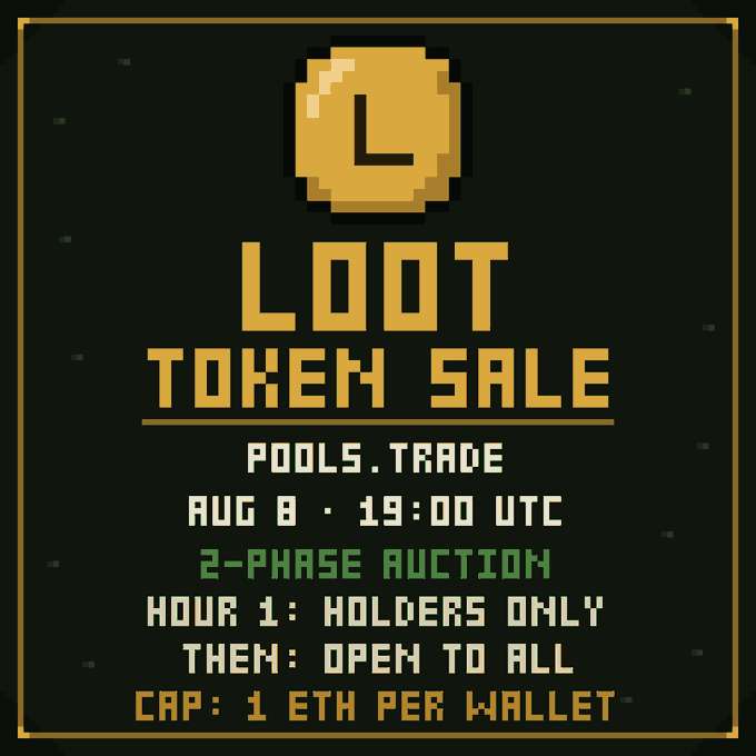 A pixel-art poster for a 'LOOT TOKEN SALE' on August 8 at 19:00 UTC, describing a 2-phase auction starting with 'HOLDERS ONLY' then opening to all, with a cap of 1 ETH per wallet.
