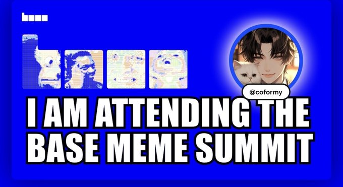 A blue meme graphic reads “I AM ATTENDING THE BASE MEME SUMMIT,” with an anime avatar labeled “@coformy” and several small meme images above the text.