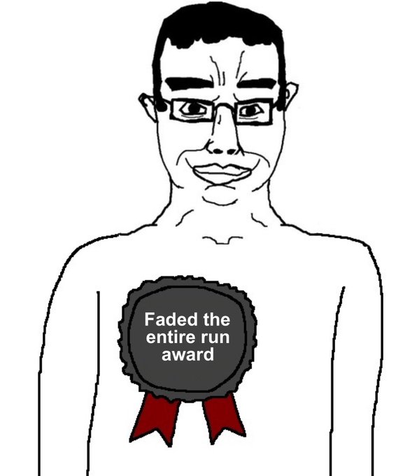 A 'Soyjak Wojak' style meme drawing of a smiling man wearing glasses with a ribbon badge that reads 'Faded the entire run award'.