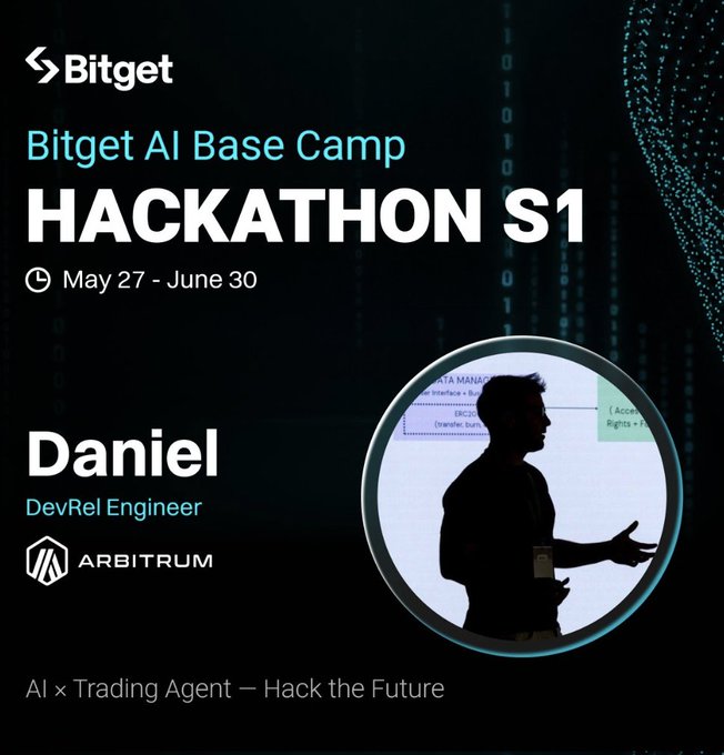 A promotional graphic for the Bitget AI Base Camp Hackathon S1 (May 27 - June 30) featuring Daniel, a DevRel Engineer from Arbitrum, with the tagline 'AI x Trading Agent — Hack the Future'.