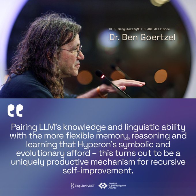 A quote graphic featuring Dr. Ben Goertzel, CEO of SingularityNET & ASI Alliance, discussing how pairing LLM's knowledge with Hyperon's symbolic reasoning creates a productive mechanism for recursive self-improvement.