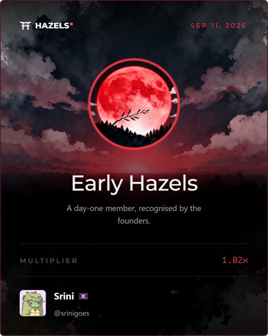A digital badge titled 'Early Hazels' with the description 'A day-one member, recognised by the founders', dated 'SEP 11, 2026', showing a multiplier of '1.02x' and the username 'Srini' (@srinigoes).