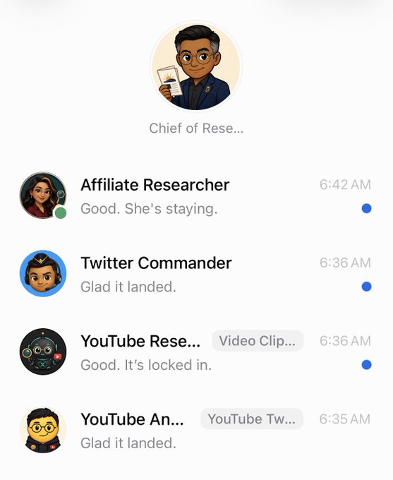 A messaging app shows a "Chief of Rese..." profile with five chatbot agents (Affiliate Researcher, Twitter Commander, YouTube Researcher, YouTube An...) reporting in with brief status updates between 6:35 AM and 6:42 AM, including "Good. She's staying," "Glad it landed," and "Good. It's locked in." The image illustrates the post's caption by showing the automated agents completing morning tasks.