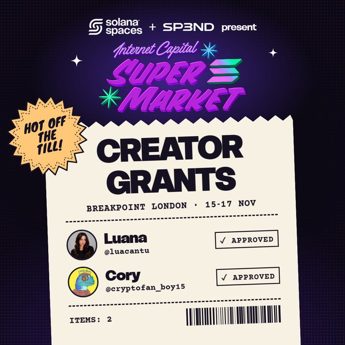 A promotional graphic from Solana Spaces + SP3ND presenting 'Internet Capital Super Market Creator Grants' at Breakpoint London, 15-17 Nov, showing approved grants for Luana (@luacantu) and Cory (@cryptofan_boy15).