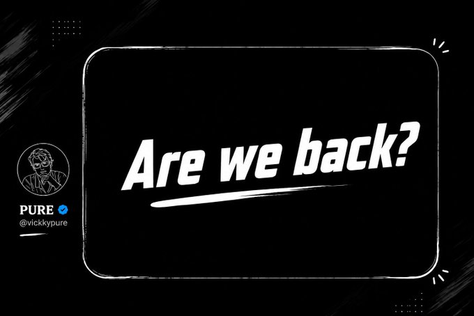 A black graphic with white text asking 'Are we back?' featuring a small circular profile picture of a man labeled 'PURE @vickypure'.