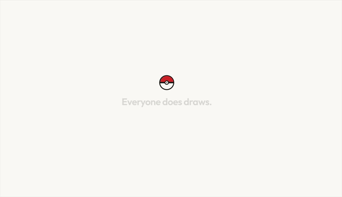 The image features a white background with a small Pokemon character, likely a Pikachu or similar Pokemon type, positioned at the center of the frame. The text "Everyone does draws" is written above the Pokemon character, which suggests that the image might be related to a discussion about Pokemon or gaming in general.