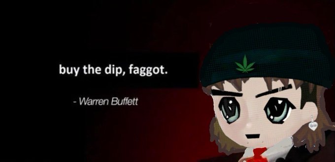The image shows an anime-style character with large eyes wearing a black beanie with a green leaf emblem, displayed next to the text "buy the dip, faggot." attributed to "Warren Buffett" against a dark red background. The meme pairs a crude fake investment advice quote with an edgy anime character to humorously emphasize the post's message about buying market dips aggressively.
