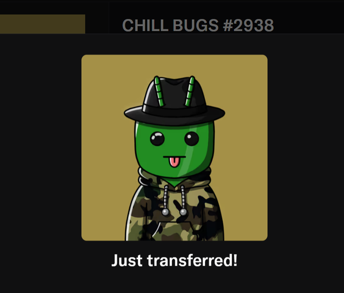 A digital collectible card for "Chill Bugs #2938" features a cartoon green bug character wearing a black hat with green spikes and a camouflage hoodie, sticking its tongue out playfully. The text "Just transferred!" appears below, confirming the NFT was sent to the wallet as announced in the post.
