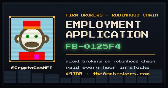 A pixel-art style digital card for 'FIRM BROKERS · ROBINHOOD CHAIN' featuring an 'EMPLOYMENT APPLICATION' with code 'FB-0125F4', advertising 'pixel brokers on robinhood chain paid every hour in stocks' for '$9T05' at thefirmbrokers.com, with a monkey avatar (@CryptoCamNFT).