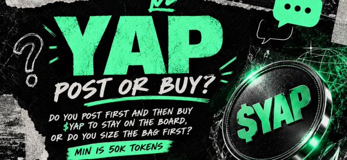 Promotional graphic asking 'YAP POST OR BUY?' with text explaining: 'Do you post first and then buy $YAP to stay on the board, or do you size the bag first? Min is 50K Tokens.'
