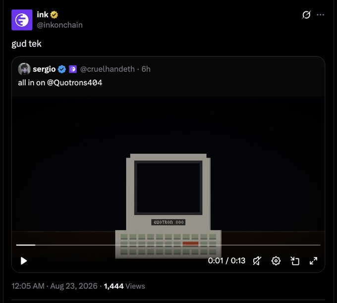 A tweet from ink (@inkonchain) saying 'gud tek' quoting sergio (@cruelhandeth) saying 'all in on @Quotrons404', with a video clip showing a stylized retro computer labeled 'QUOTRON 800'.