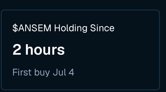 A dark card displaying '$ANSEM Holding Since 2 hours - First buy Jul 4' in white and blue text.