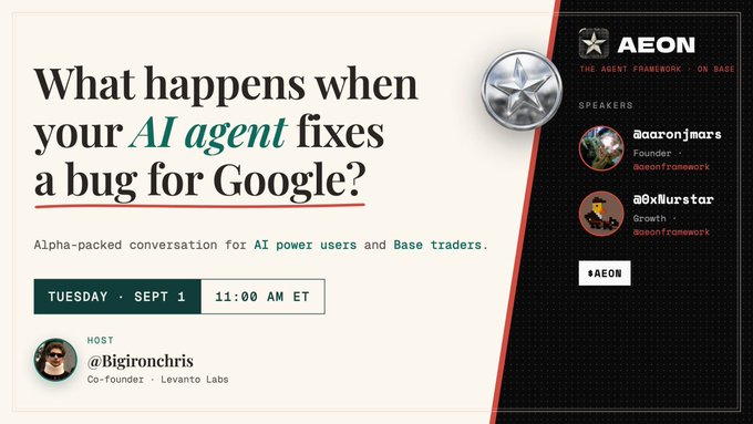 A promotional graphic for 'AEON' featuring the headline 'What happens when your AI agent fixes a bug for Google?' and 'Alpha-packed conversation for AI power users and Base traders,' scheduled for Tuesday, Sept 1 at 11:00 AM ET, with speakers @aaronjmars and @0xMurstar.