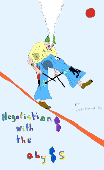 A whimsical illustration depicts a green-haired clown-like figure in a yellow "ID Rank" shirt and blue pants, balancing on a tightrope while exhaling a plume of white smoke, with a red sun in the corner. The title "Negotiations with the Abyss" is scrawled in colorful, uneven letters across the bottom, with the artist's note "Die with the most likes," matching the featured artwork in the post.
