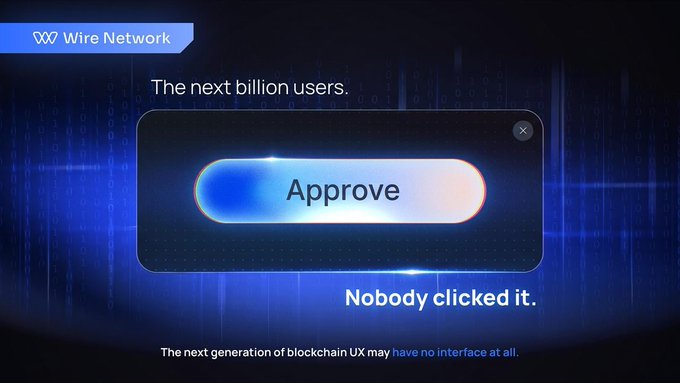 A Wire Network promotional graphic with the text 'The next billion users' showing a large 'Approve' button, captioned 'Nobody clicked it' and 'The next generation of blockchain UX may have no interface at all.'