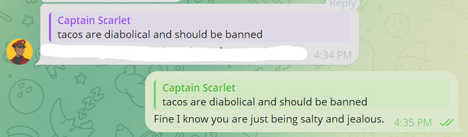 The image shows two text messages displayed side by side with green and yellow backgrounds. The first message from Captain Scarlet reads "Tacos are dialocal and should be banned", while the second message from @CAPTA1NSCARLET starts with "And just because I hold a different view on Wallchain from @tacotocarrito, he' s now attacking Tacos?! This is getting personal.". The messages seem to be discussing food preferences or opinions about tacos and Captain Scarlet's views on them.